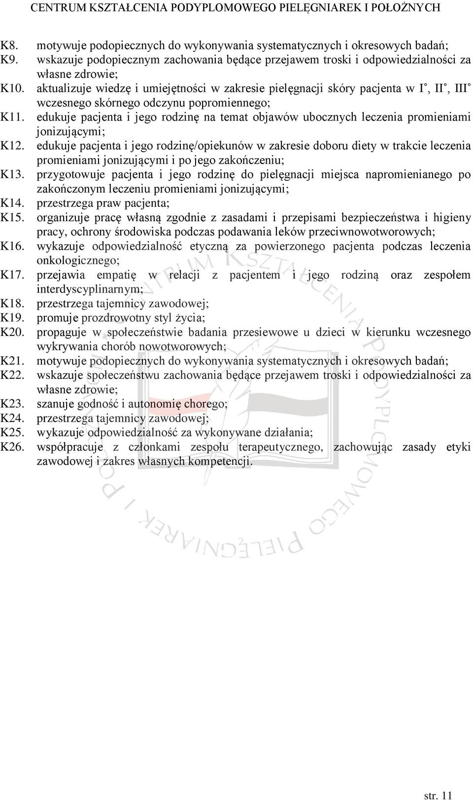 edukuje pacjenta i jego rodzinę na temat objawów ubocznych leczenia promieniami jonizującymi; K12.