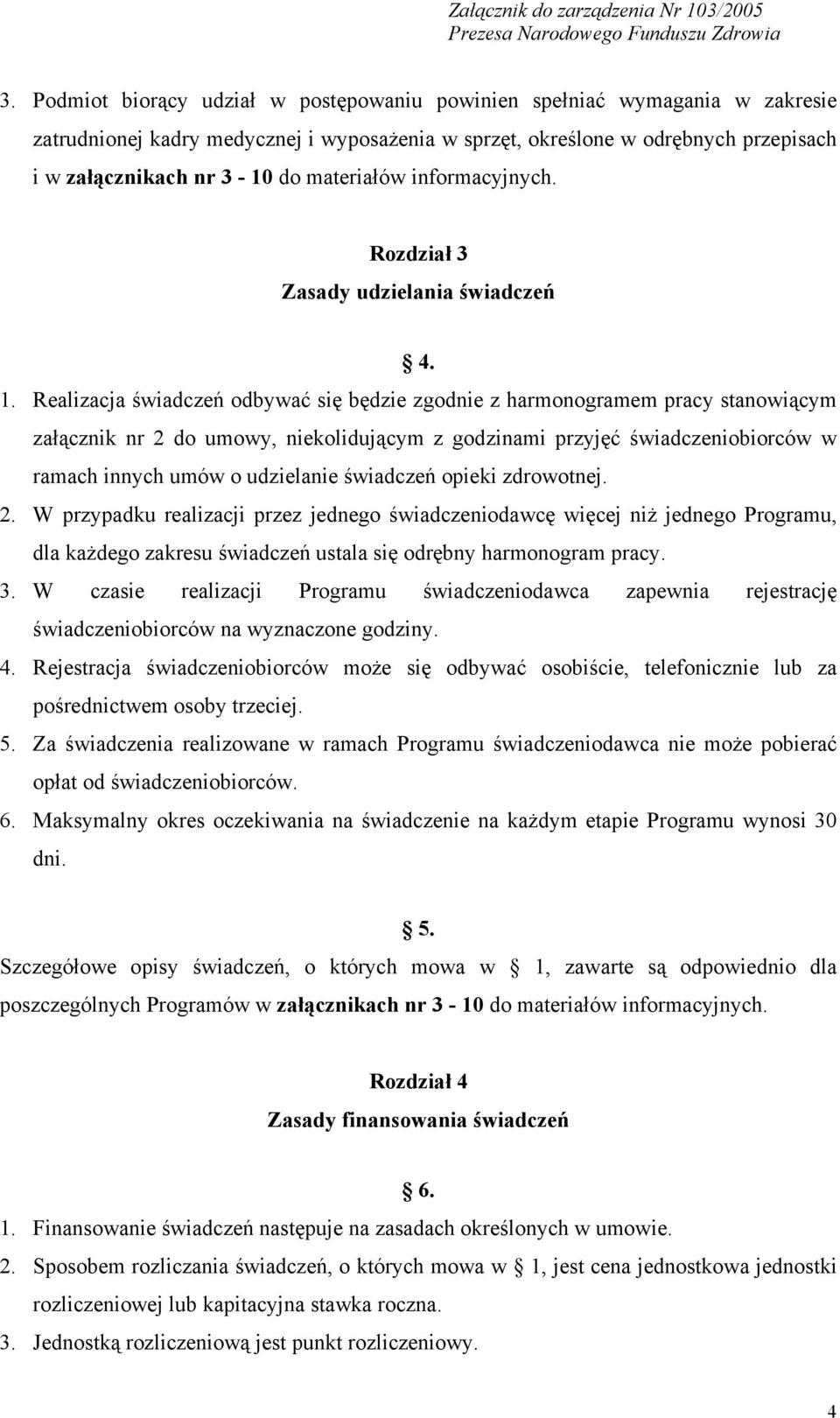materiałów informacyjnych. Rozdział 3 Zasady udzielania świadczeń 4. 1.