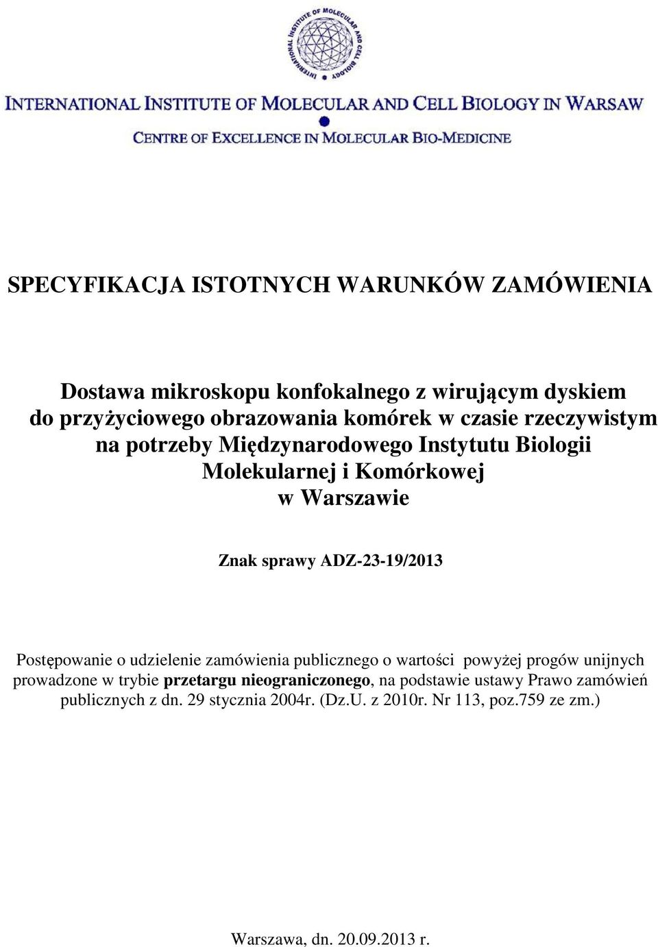 Postępowanie o udzielenie zamówienia publicznego o wartości powyżej progów unijnych prowadzone w trybie przetargu nieograniczonego, na