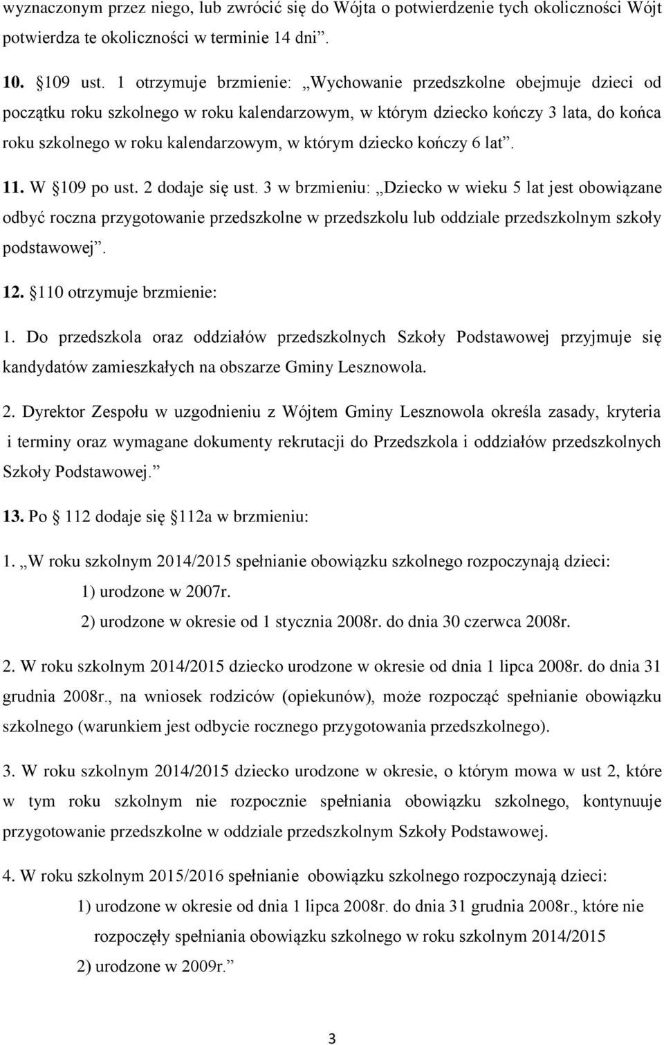 dziecko kończy 6 lat. 11. W 109 po ust. 2 dodaje się ust.