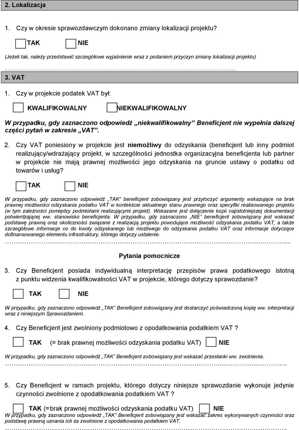 Czy VAT poniesiony w projekcie jest niemożliwy do odzyskania (beneficjent lub inny podmiot realizujący/wdrażający projekt, w szczególności jednostka organizacyjna beneficjenta lub partner w projekcie