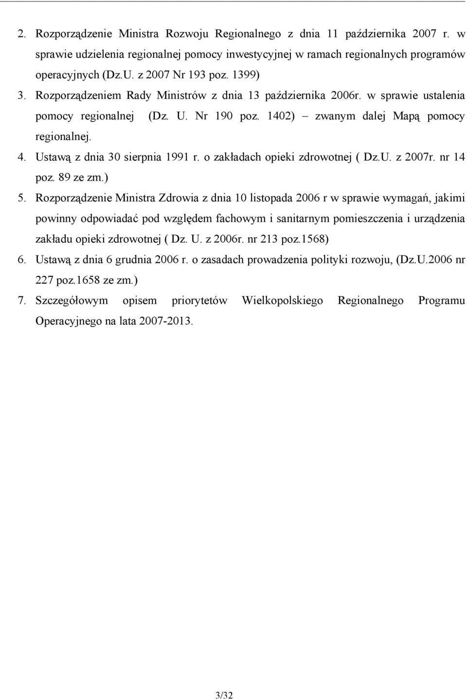 Ustawą z dnia 30 sierpnia 1991 r. o zakładach opieki zdrowotnej ( Dz.U. z 2007r. nr 14 poz. 89 ze zm.) 5.