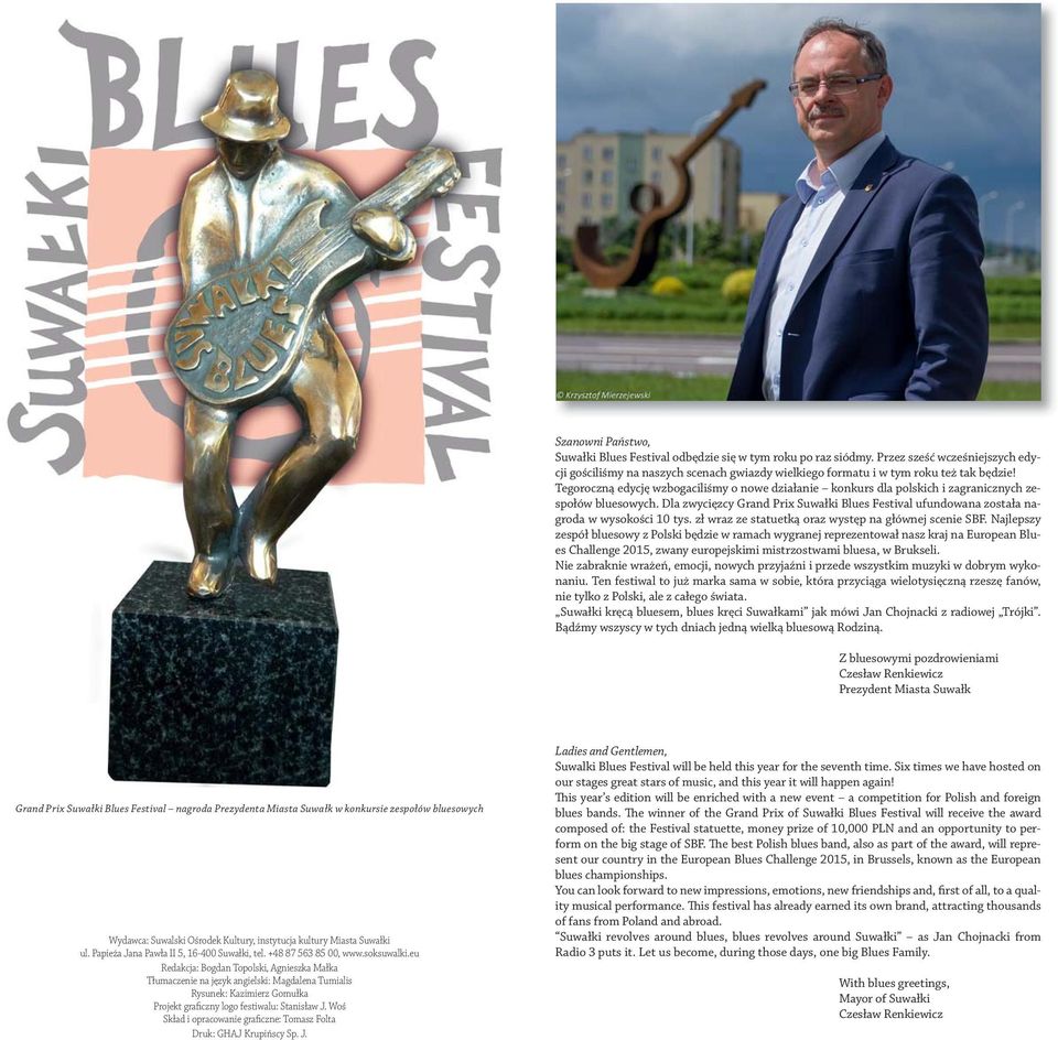 Dla zwycięzcy Grand Prix Suwałki Blues Festival ufundowana została nagroda w wysokości 10 tys. zł wraz ze statuetką oraz występ na głównej scenie SBF.