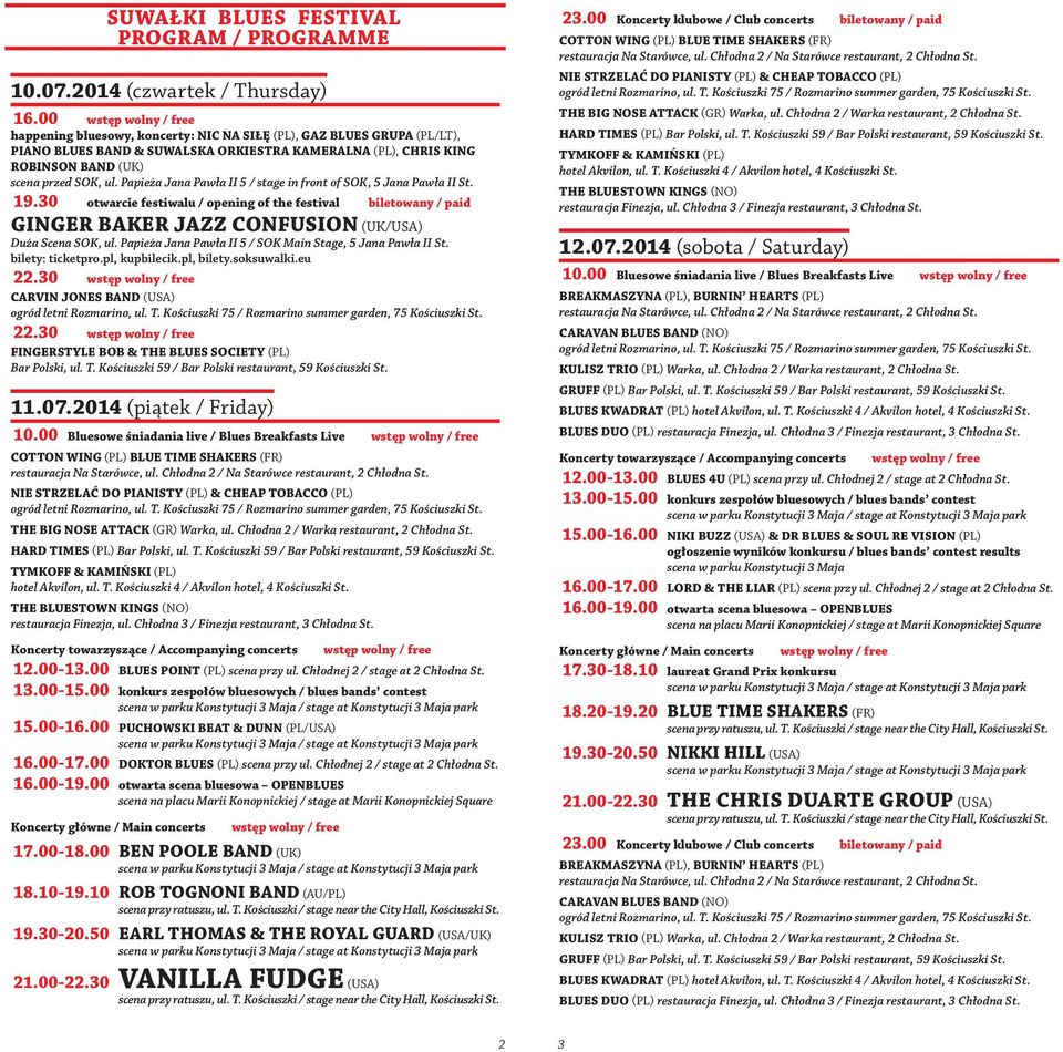 Papieża Jana Pawła II 5 / stage in front of SOK, 5 Jana Pawła II St. 19.30 otwarcie festiwalu / opening of the festival biletowany / paid GINGER BAKER JAZZ CONFUSION (UK/USA) Duża Scena SOK, ul.