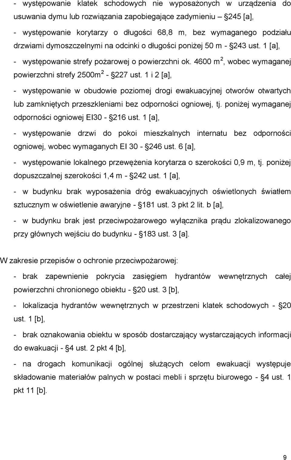 1 i 2 [a], - występowanie w obudowie poziomej drogi ewakuacyjnej otworów otwartych lub zamkniętych przeszkleniami bez odporności ogniowej, tj. poniżej wymaganej odporności ogniowej EI30-216 ust.