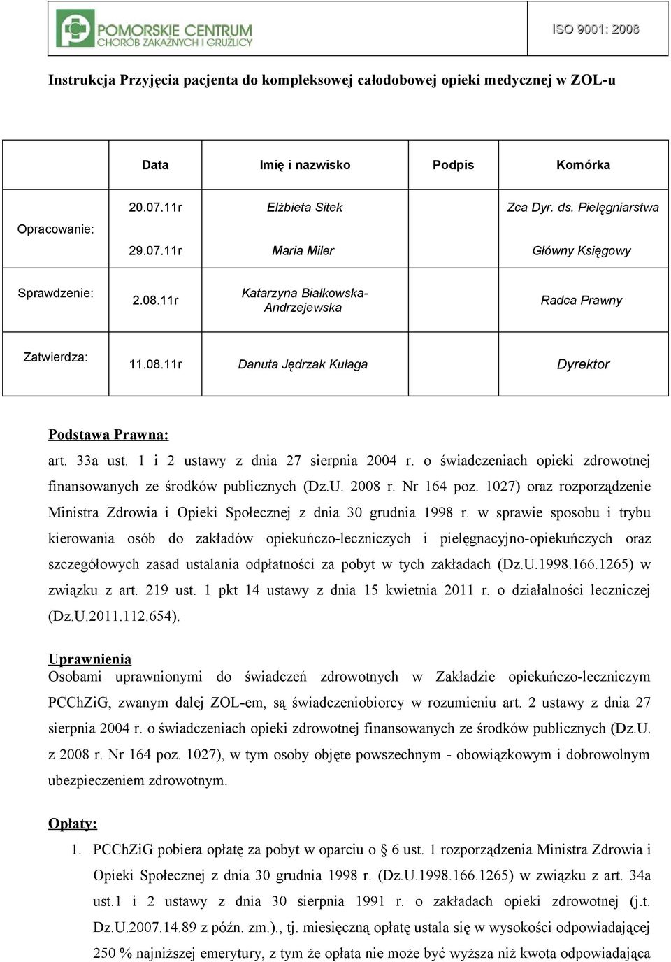 33a ust. 1 i 2 ustawy z dnia 27 sierpnia 2004 r. o świadczeniach opieki zdrowotnej finansowanych ze środków publicznych (Dz.U. 2008 r. Nr 164 poz.