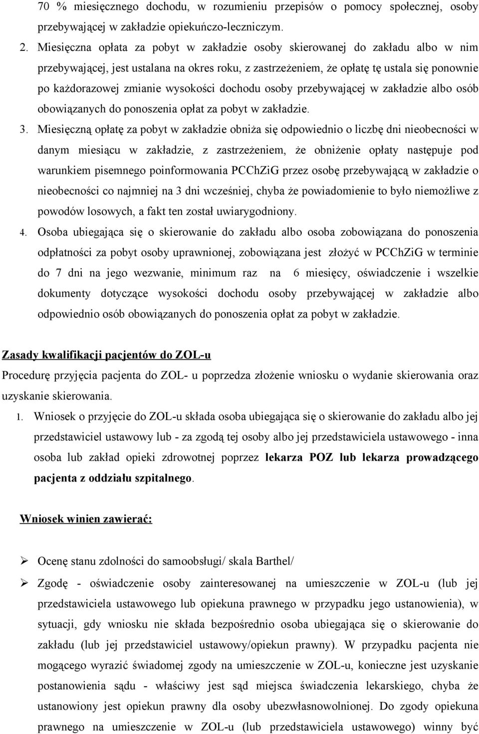 wysokości dochodu osoby przebywającej w zakładzie albo osób obowiązanych do ponoszenia opłat za pobyt w zakładzie. 3.