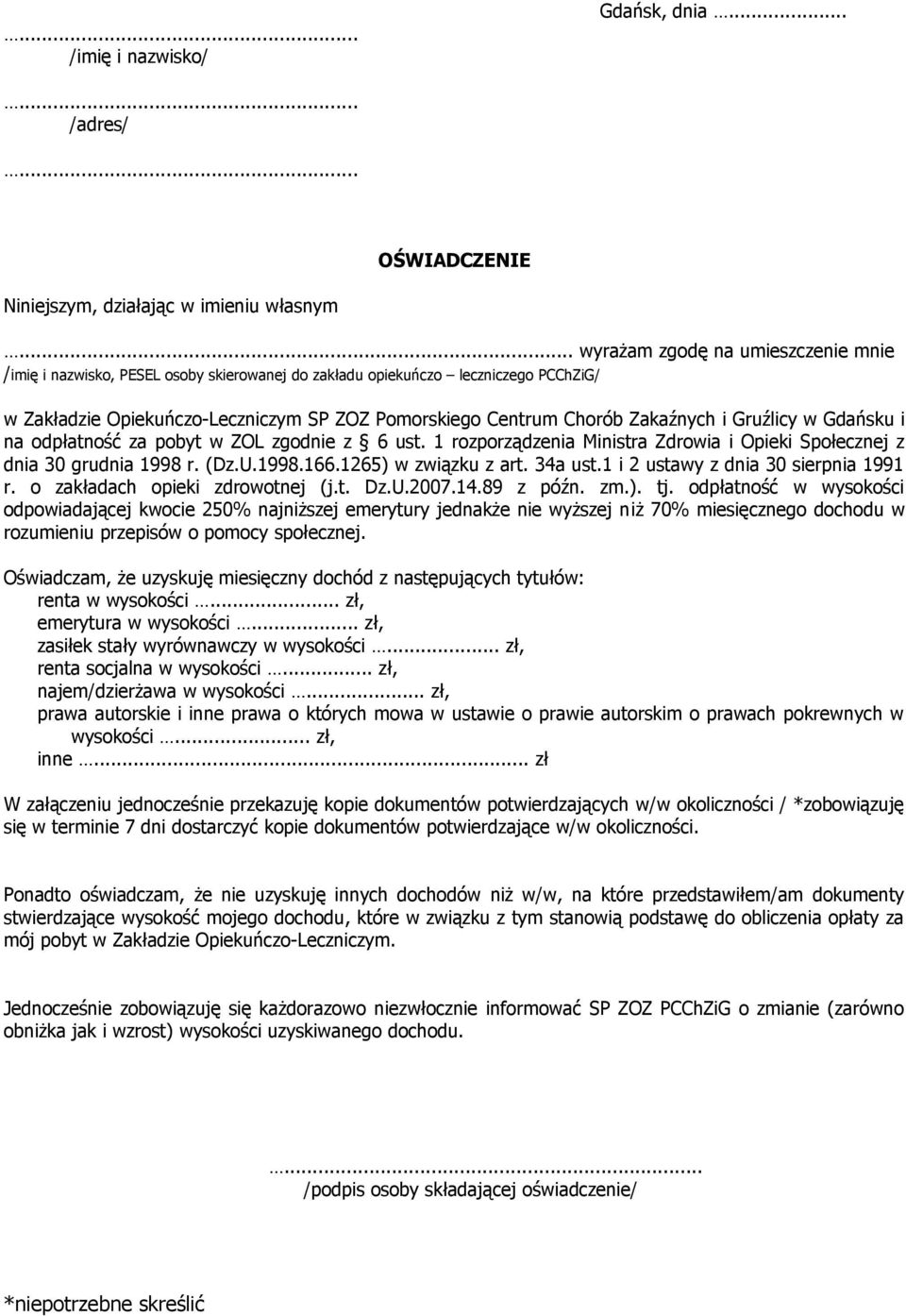 Zakaźnych i Gruźlicy w Gdańsku i na odpłatność za pobyt w ZOL zgodnie z 6 ust. 1 rozporządzenia Ministra Zdrowia i Opieki Społecznej z dnia 30 grudnia 1998 r. (Dz.U.1998.166.1265) w związku z art.