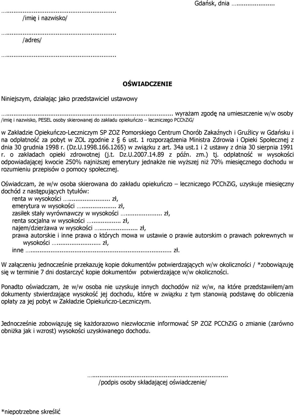Zakaźnych i Gruźlicy w Gdańsku i na odpłatność za pobyt w ZOL zgodnie z 6 ust. 1 rozporządzenia Ministra Zdrowia i Opieki Społecznej z dnia 30 grudnia 1998 r. (Dz.U.1998.166.1265) w związku z art.