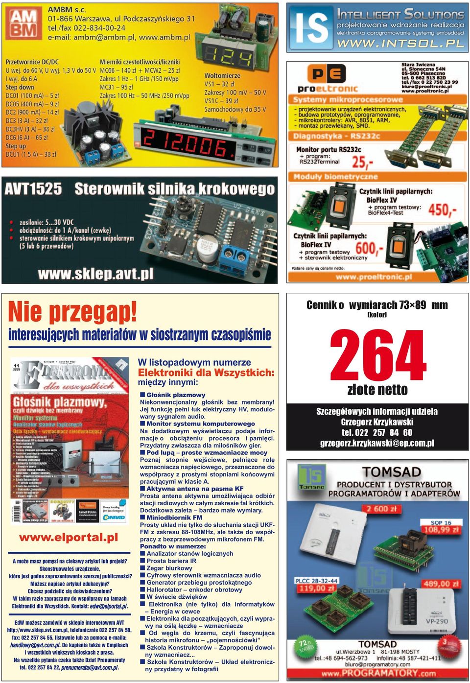 Chcesz podzielić się doświadczeniem? W takim razie zapraszamy do współpracy na łamach Elektroniki dla Wszystkich. Kontakt: edw@elportal.pl. EdW możesz zamówić w sklepie internetowym AVT http://www.