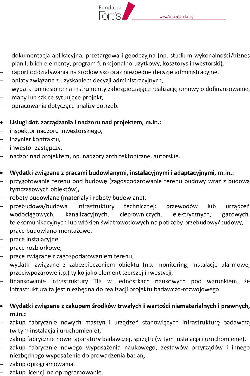 uzyskaniem decyzji administracyjnych, wydatki poniesione na instrumenty zabezpieczające realizację umowy o dofinansowanie, mapy lub szkice sytuujące projekt, opracowania dotyczące analizy potrzeb.