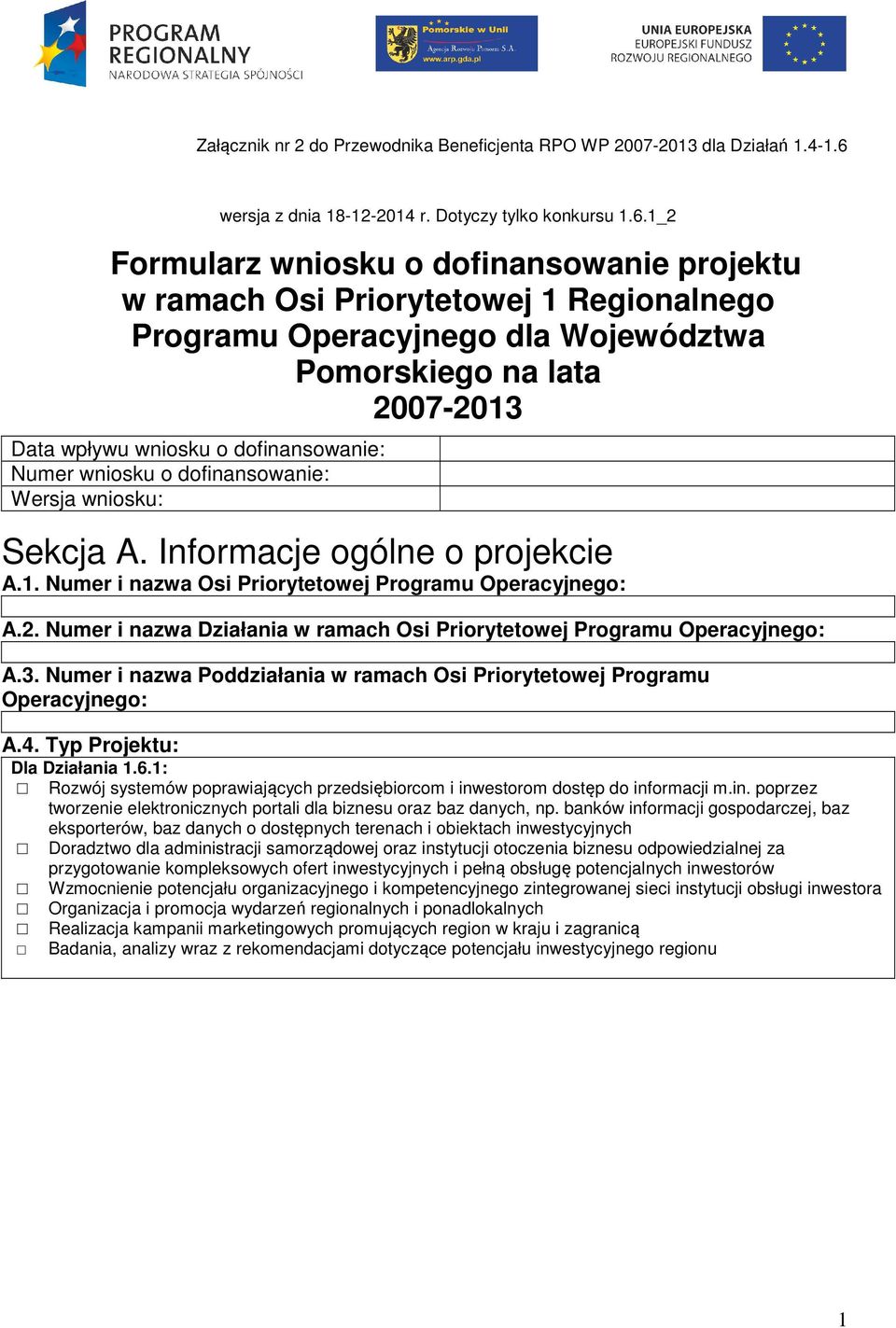 1_2 Formularz wniosku o dofinansowanie projektu w ramach Osi Priorytetowej 1 Regionalnego Programu Operacyjnego dla Województwa Pomorskiego na lata 2007-2013 Data wpływu wniosku o dofinansowanie: