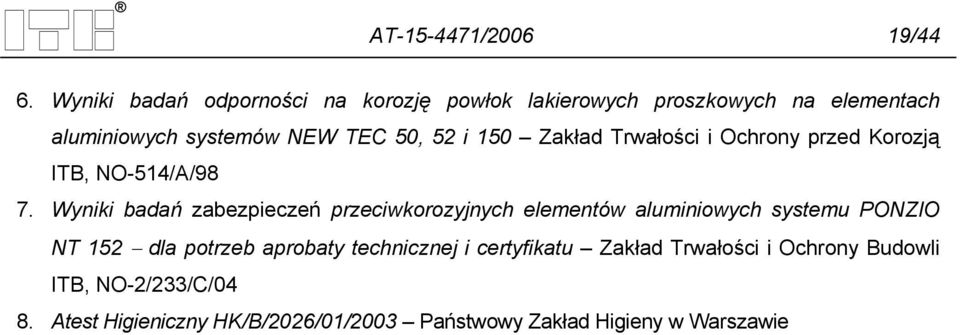 150 Zakład Trwałości i Ochrony przed Korozją ITB, NO-514/A/98 7.