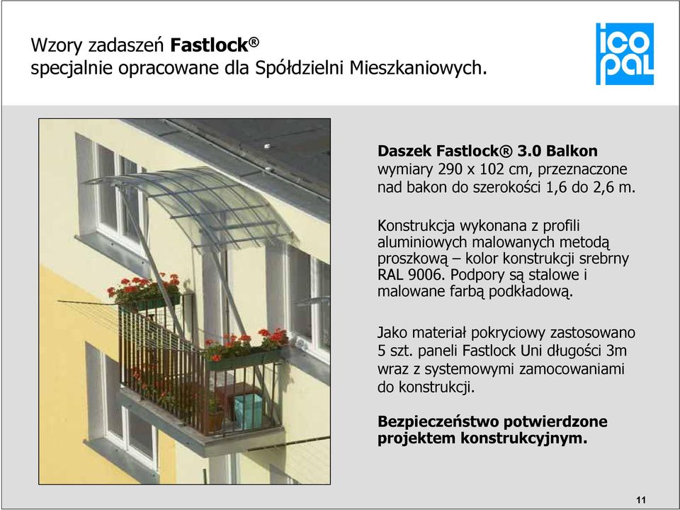 Konstrukcja wykonana z profili aluminiowych malowanych metodą proszkową kolor konstrukcji srebrny RAL 9006.