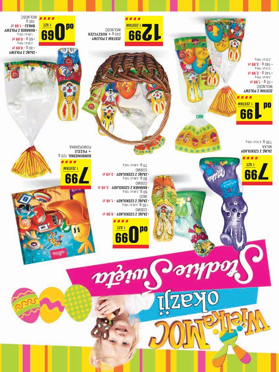 POMORZANKA 99 od 1 zestaw ZESTAW Z POLEWY WOLNOŚĆ 70 g - 1,99 zł 2,84 zł / 100 g 140 g - 2,99 zł 2,14 zł / 100 g 180 g - 3,99 zł 2,22 zł / 100 g ZAJĄC Z POLEWY 30 g