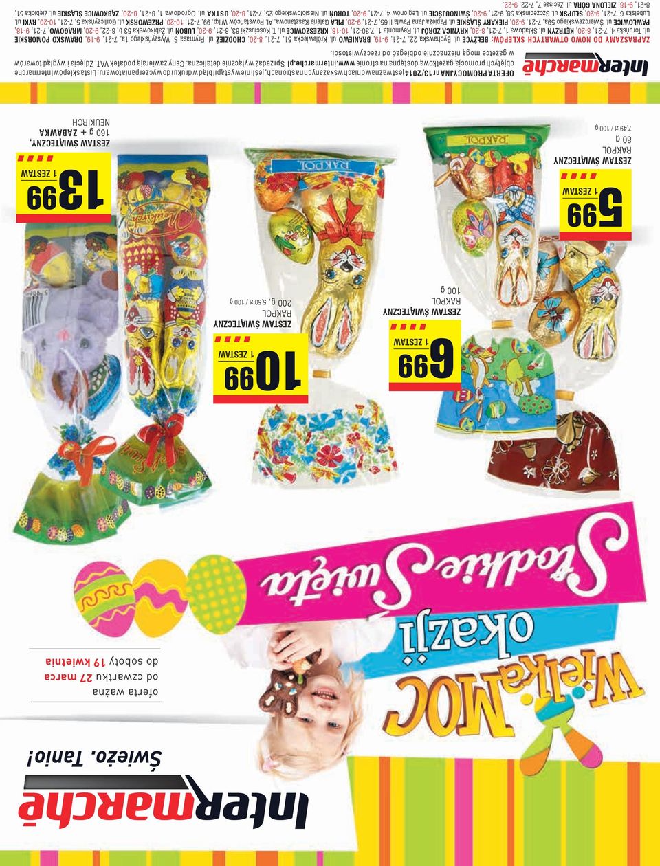 i do wyczerpania towaru. Lista sklepów Intermarché objętych promocją gazetkową dostępna na stronie www.intermarche.pl Sprzedaż wyłącznie detaliczna. Ceny zawierają podatek VAT.