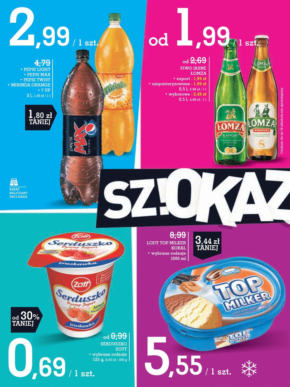 od 2,69 PIWO JASNE ŁOMŻA export - 1,99 zł niepasteryzowane - 1,99 zł 0,5 l, 3,98 zł / 1 l wyborowe - 2,49 zł