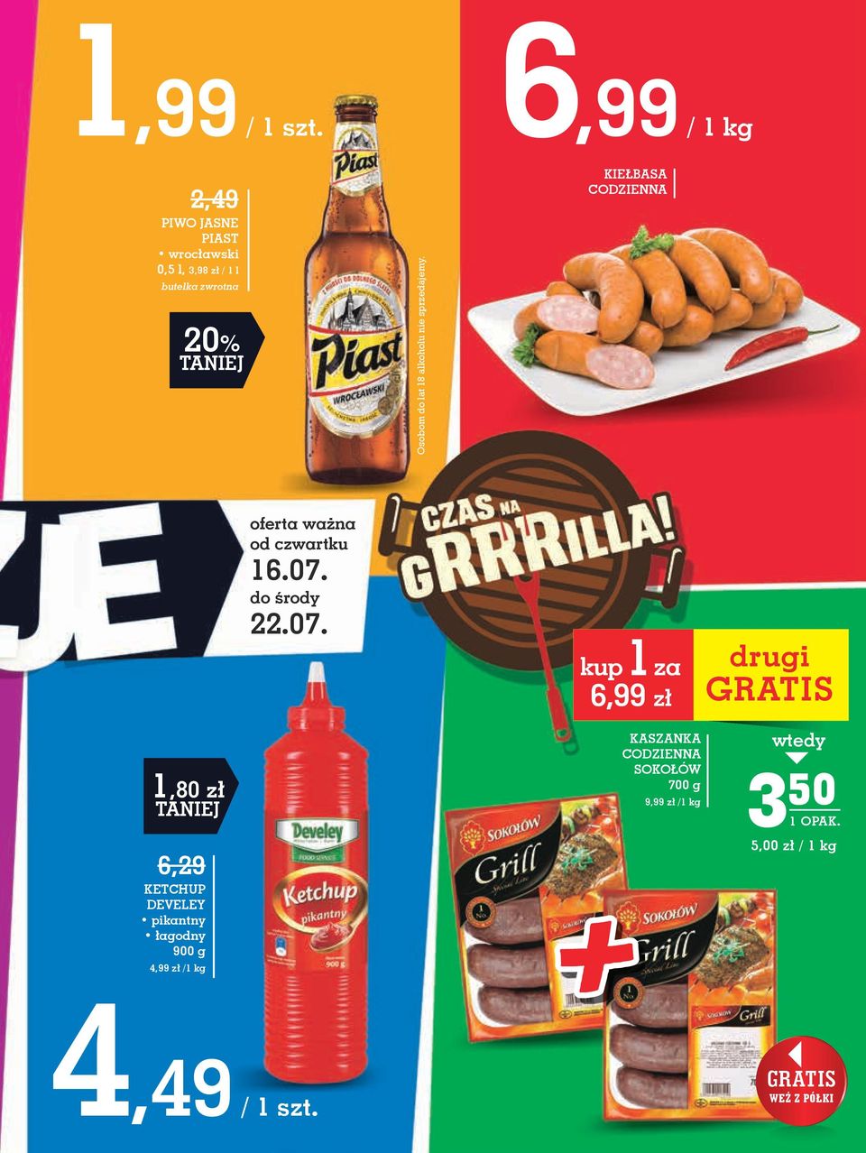 do lat 18 alkoholu nie sprzedajemy. KIEŁBASA codzienna oferta ważna od czwartku 16.07.