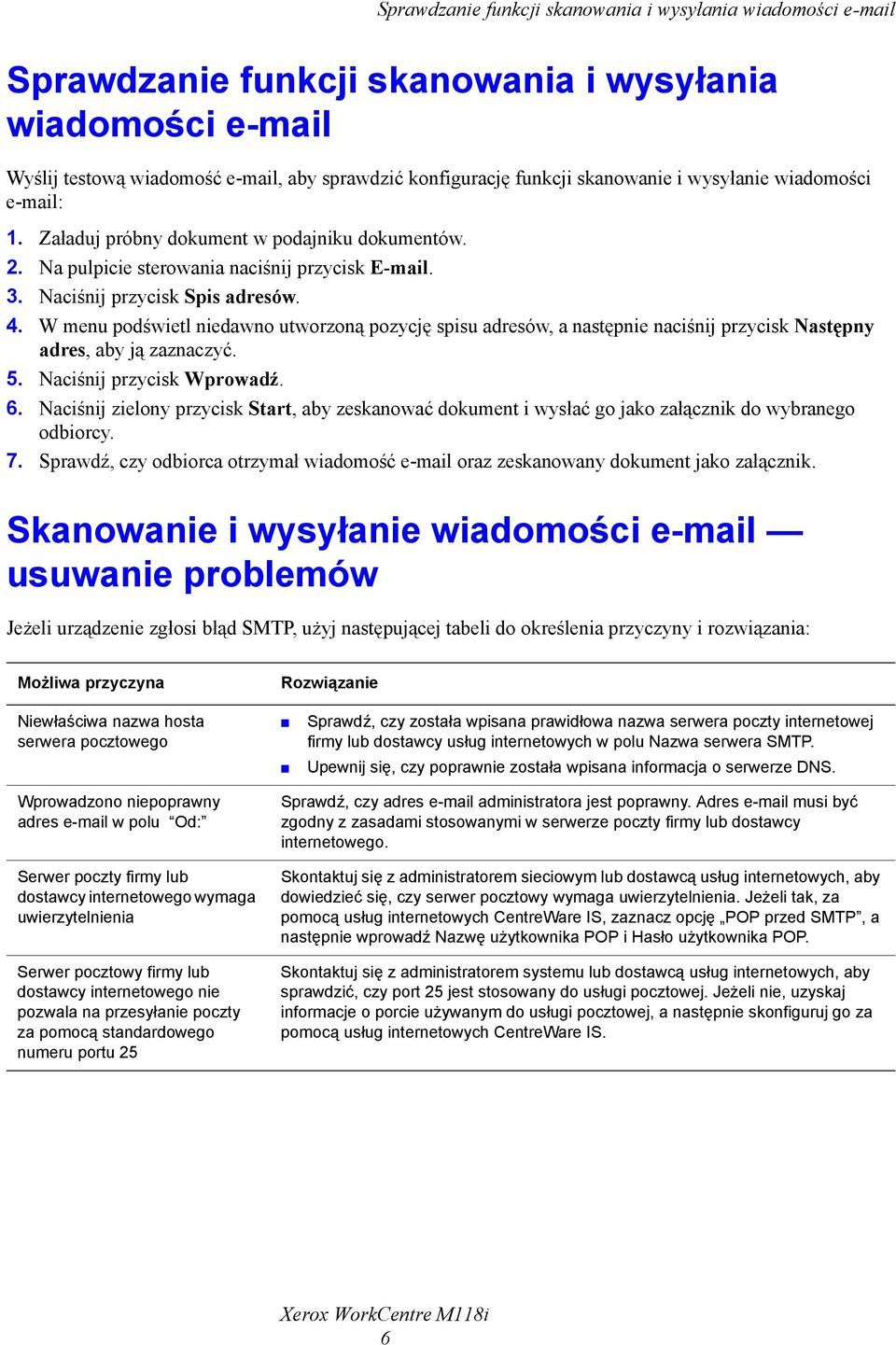 W menu podświetl niedawno utworzoną pozycję spisu adresów, a następnie naciśnij przycisk Następny adres, aby ją zaznaczyć. 5. Naciśnij przycisk Wprowadź. 6.