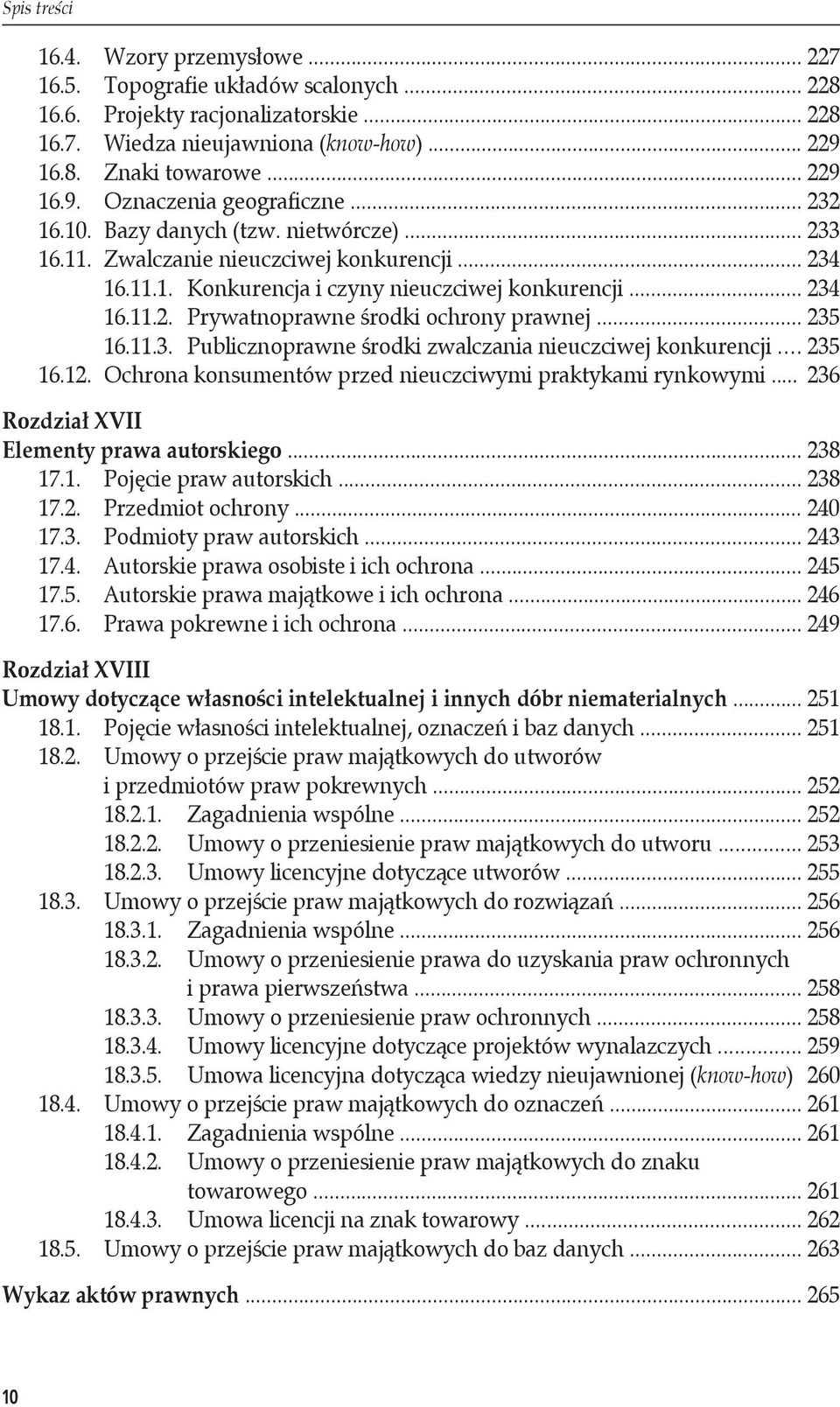 .. 235 16.11.3. Publicznoprawne środki zwalczania nieuczciwej konkurencji... 235 16.12. Ochrona konsumentów przed nieuczciwymi praktykami rynkowymi... 236 Rozdział XVII Elementy prawa autorskiego.