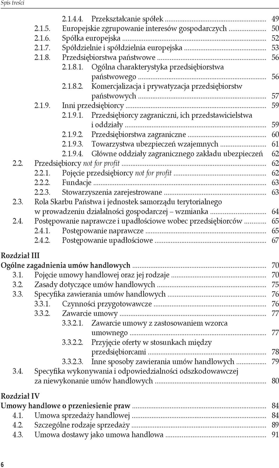 Inni przedsiębiorcy... 59 2.1.9.1. Przedsiębiorcy zagraniczni, ich przedstawicielstwa i oddziały... 59 2.1.9.2. Przedsiębiorstwa zagraniczne... 60 2.1.9.3. Towarzystwa ubezpieczeń wzajemnych... 61 2.