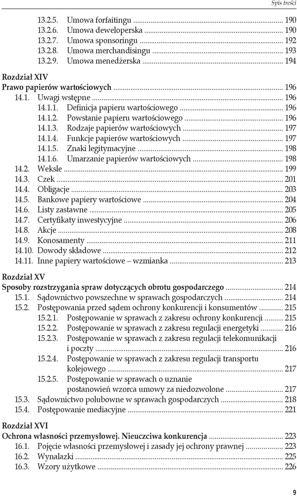 Rodzaje papierów wartościowych... 197 14.1.4. Funkcje papierów wartościowych... 197 14.1.5. Znaki legitymacyjne... 198 14.1.6. Umarzanie papierów wartościowych... 198 14.2. Weksle... 199 14.3. Czek.