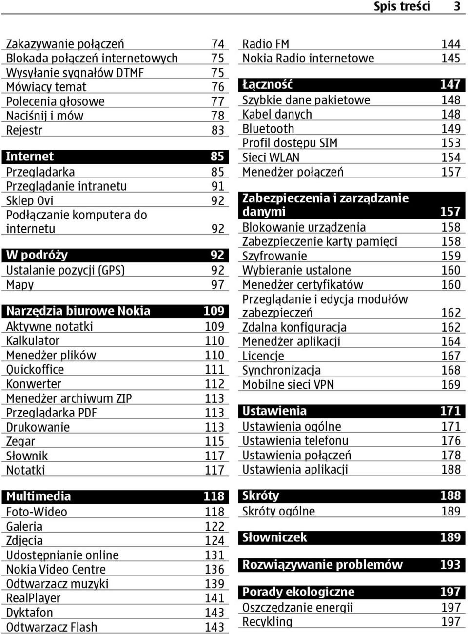 plików 110 Quickoffice 111 Konwerter 112 Menedżer archiwum ZIP 113 Przeglądarka PDF 113 Drukowanie 113 Zegar 115 Słownik 117 Notatki 117 Multimedia 118 Foto-Wideo 118 Galeria 122 Zdjęcia 124