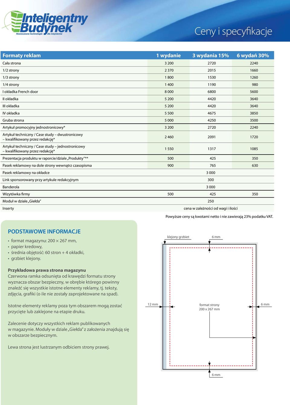 techniczny / Case study dwustronicowy kwalifikowany przez redakcję* 2 460 2091 1720 Artykuł techniczny / Case study jednostronicowy kwalifikowany przez redakcję* 1 550 1317 1085 Prezentacja produktu