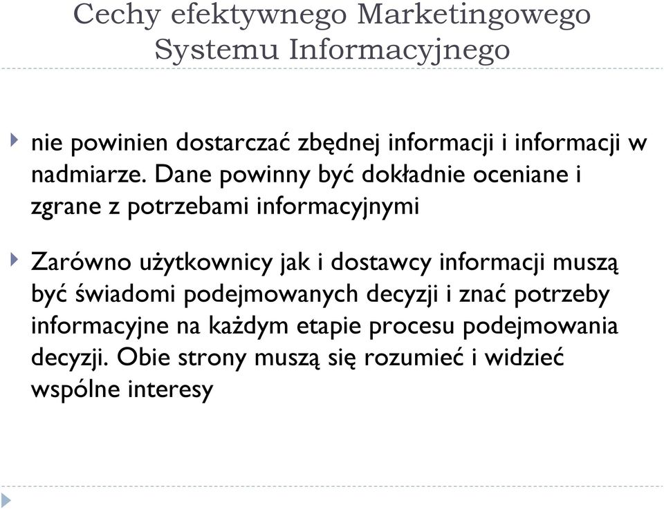 Dane powinny być dokładnie oceniane i zgrane z potrzebami informacyjnymi Zarówno użytkownicy jak i