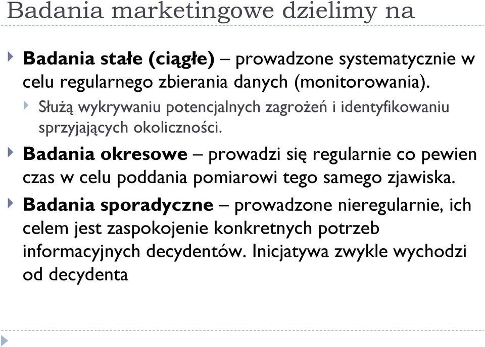 Badania okresowe prowadzi się regularnie co pewien czas w celu poddania pomiarowi tego samego zjawiska.