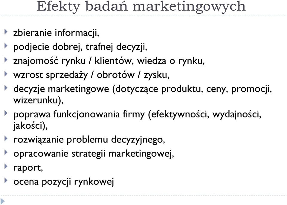 produktu, ceny, promocji, wizerunku), poprawa funkcjonowania firmy (efektywności, wydajności,