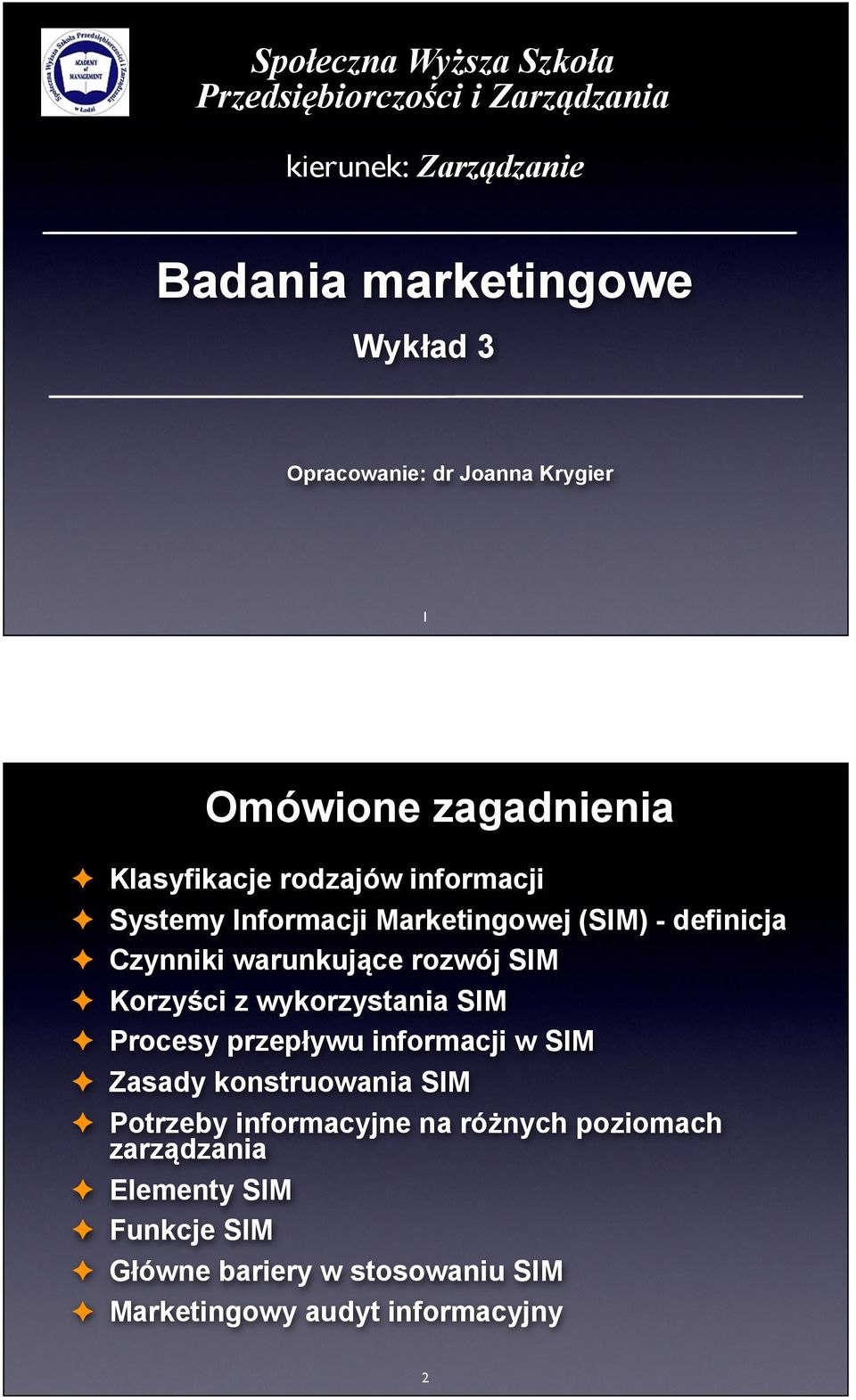 Czynniki warunkujące rozwój SIM Korzyści z wykorzystania SIM Procesy przepływu informacji w SIM Zasady konstruowania SIM