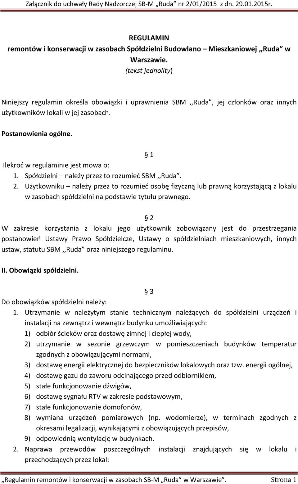 1 Ilekroć w regulaminie jest mowa o: 1. Spółdzielni należy przez to rozumieć SBM,,Ruda. 2.