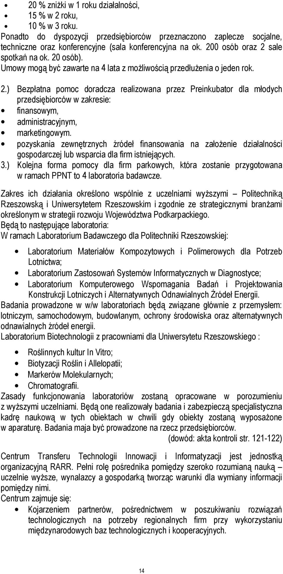 pozyskania zewnętrznych źródeł finansowania na założenie działalności gospodarczej lub wsparcia dla firm istniejących. 3.