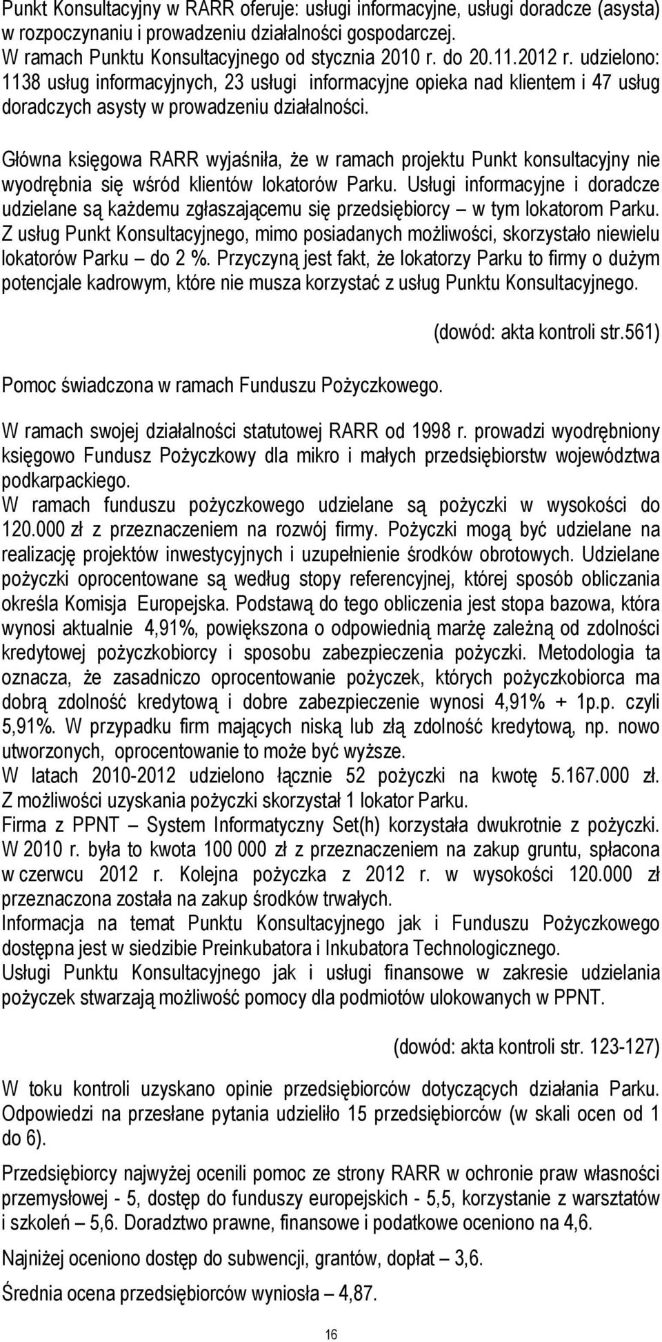 Główna księgowa RARR wyjaśniła, że w ramach projektu Punkt konsultacyjny nie wyodrębnia się wśród klientów lokatorów Parku.