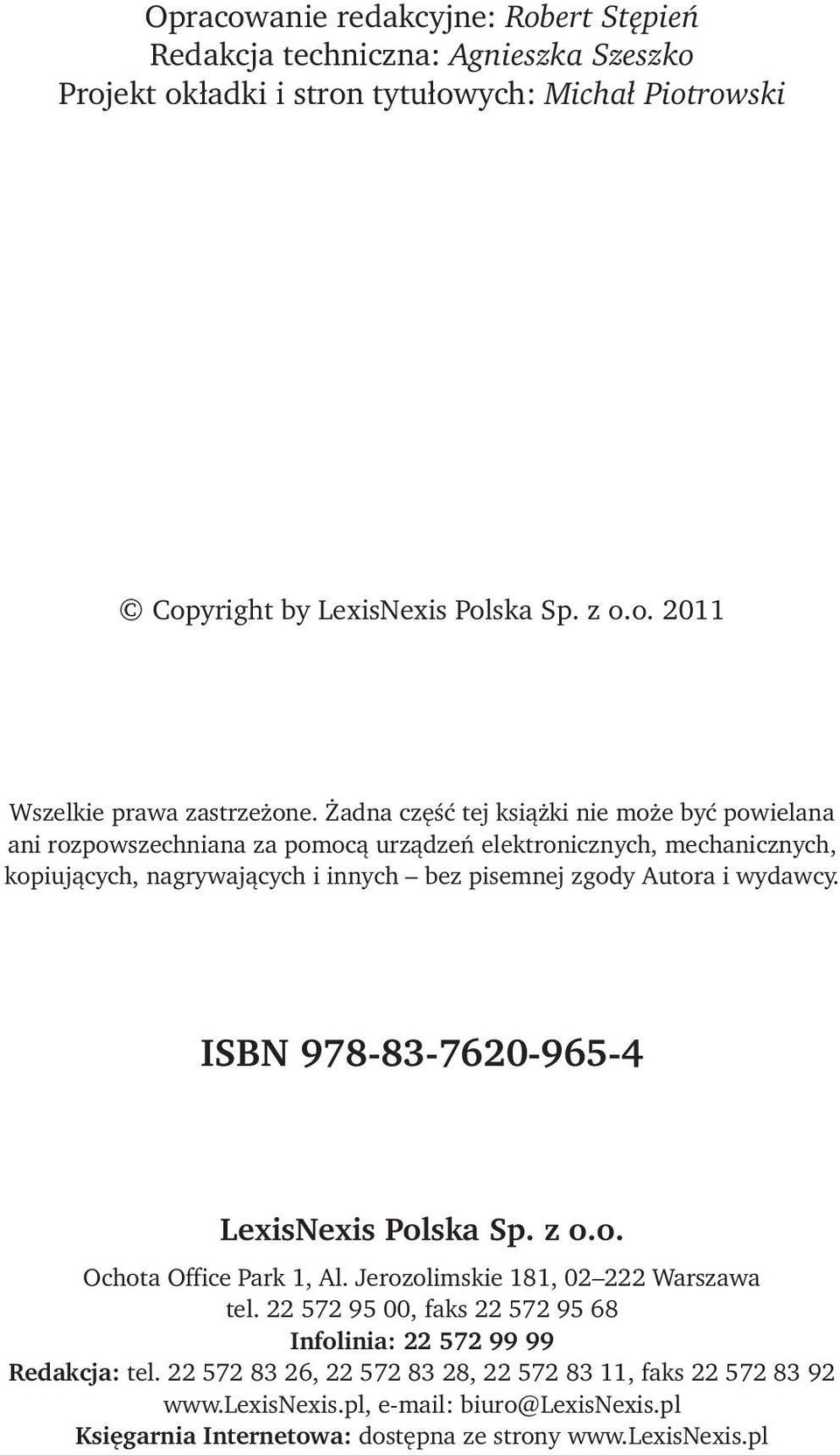 wydawcy. ISBN 978-83-7620-965-4 LexisNexis Polska Sp. z o.o. Ochota Office Park 1, Al. Jerozolimskie 181, 02 222 Warszawa tel.