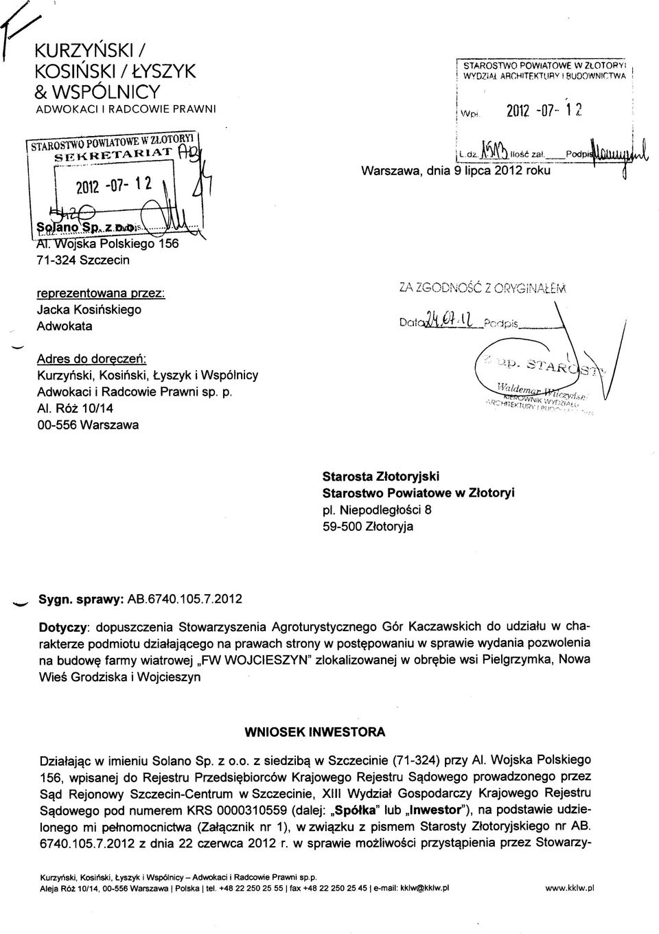 YGINAIEM Adres do doreczeh: Kurzyhski, Kosihski, Lyszyk i Wspolnicy Adwokaci i Radcowie Prawni sp. p. Al. Roz 10/14 00-556 Warszawa Starosta Ztotoryjski Starostwo Powiatowe w Ztotoryi pi.