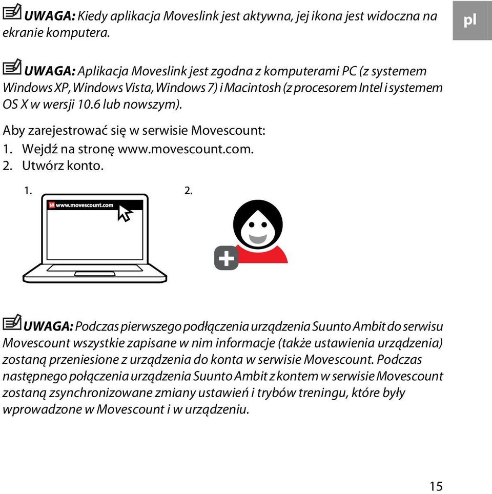 Aby zarejestrować się w serwisie Movescount: 1. Wejdź na stronę www.movescount.com. 2. Utwórz konto.