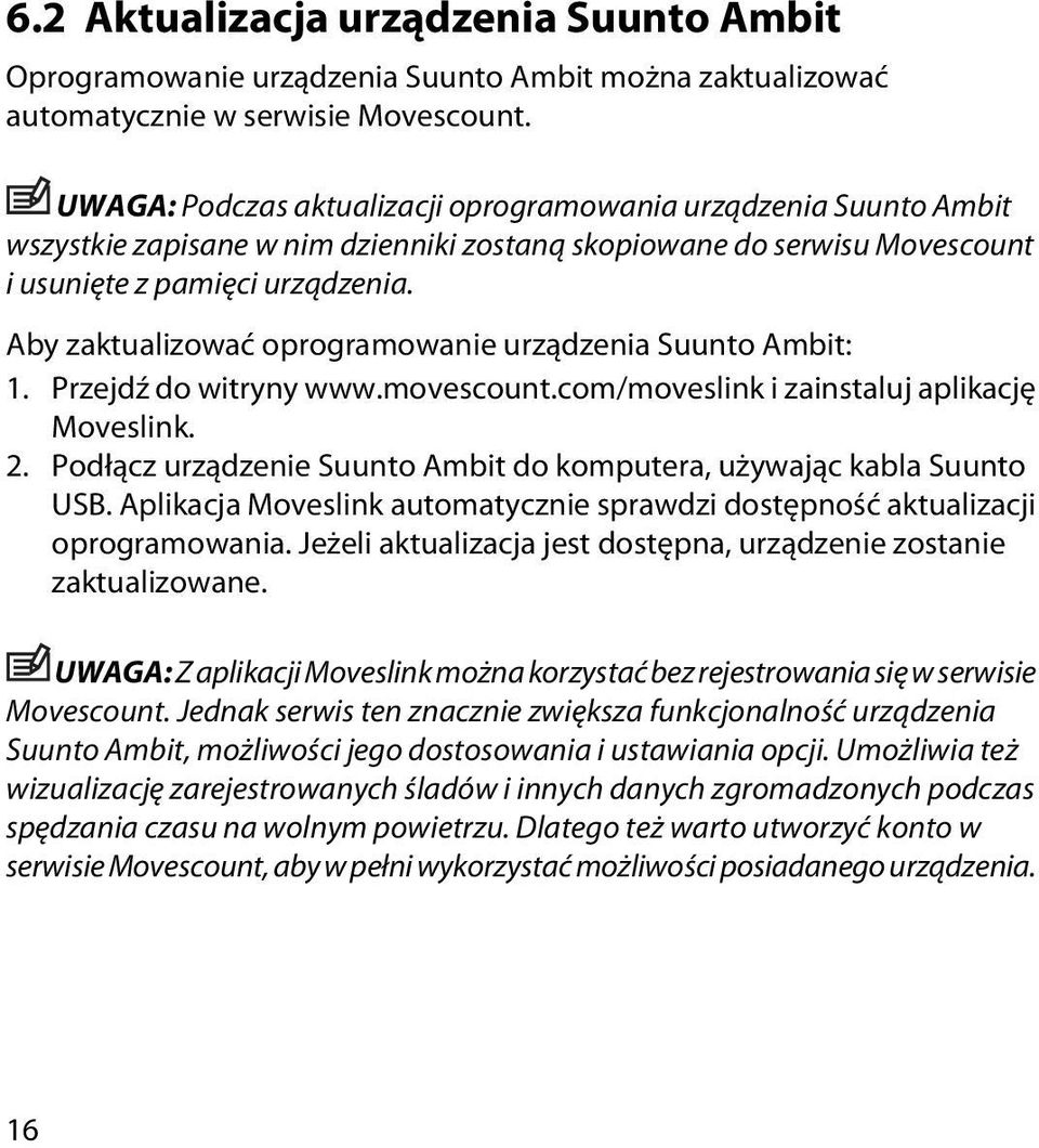 Aby zaktualizować oprogramowanie urządzenia Suunto Ambit: 1. Przejdź do witryny www.movescount.com/moveslink i zainstaluj aplikację Moveslink. 2.