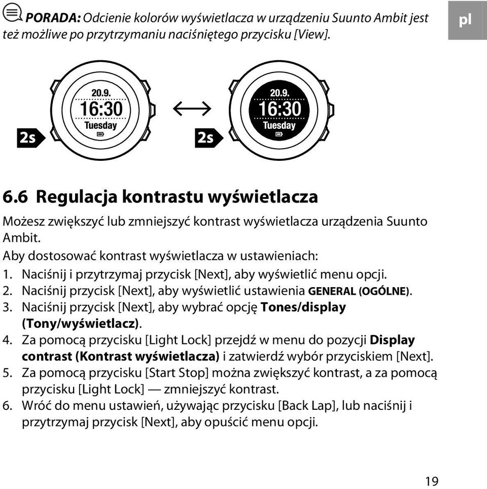 Naciśnij i przytrzymaj przycisk [Next], aby wyświetlić menu opcji. 2. Naciśnij przycisk [Next], aby wyświetlić ustawienia GENERAL (OGÓLNE). 3.