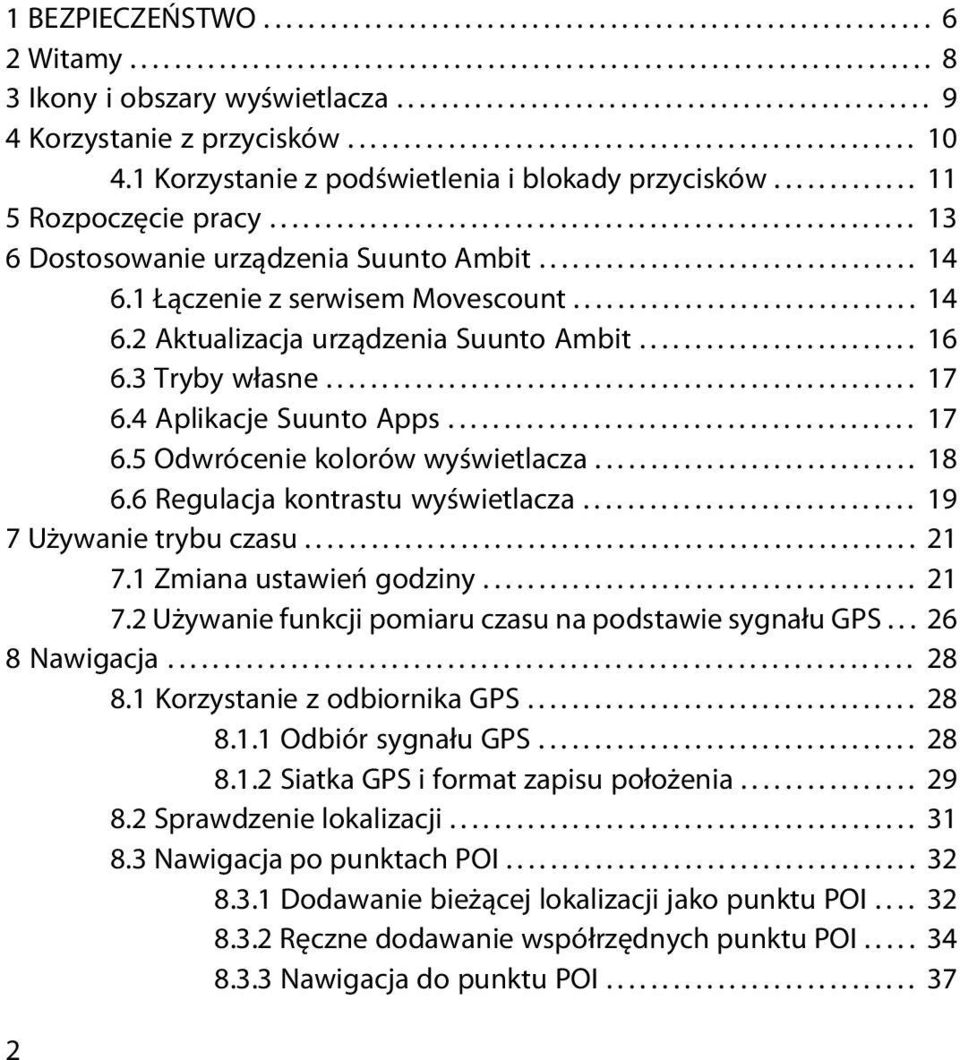 ............ 11 5 Rozpoczęcie pracy.......................................................... 13 6 Dostosowanie urządzenia Suunto Ambit.................................. 14 6.