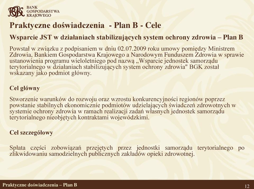 terytorialnego w działaniach stabilizujących system ochrony zdrowia" BGK został wskazany jako podmiot główny.