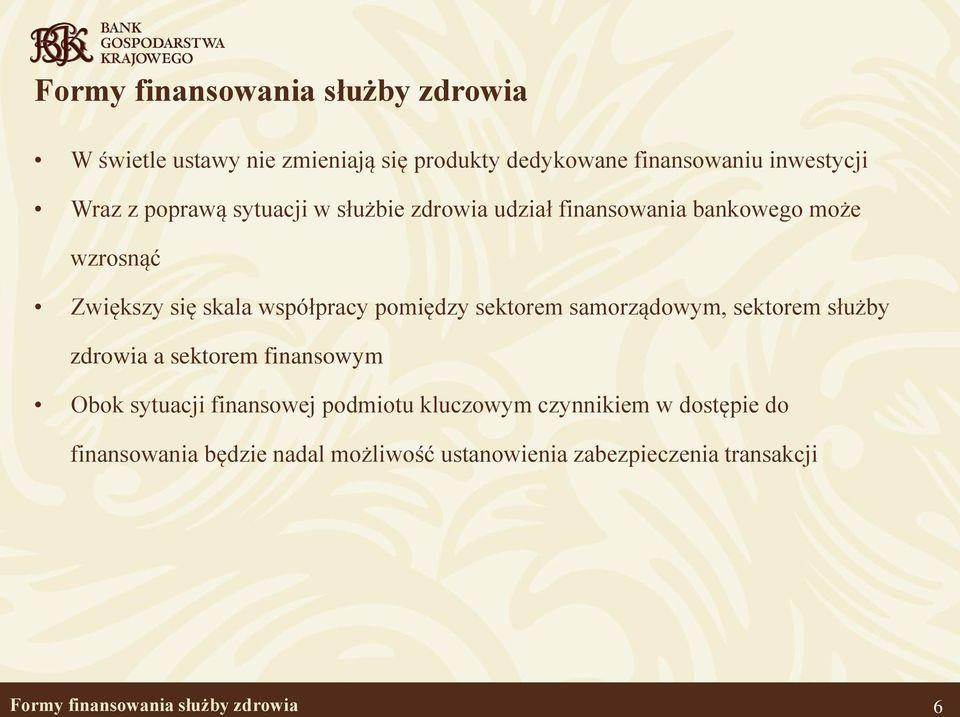 sektorem samorządowym, sektorem służby zdrowia a sektorem finansowym Obok sytuacji finansowej podmiotu kluczowym