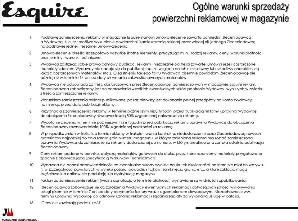 Umowa-zlecenie określa szczegółowo wszystkie istotne elementy, precyzując m.in.. rodzaj reklamy, ceny, warunki płatności oraz terminy i warunki techniczne. 3.