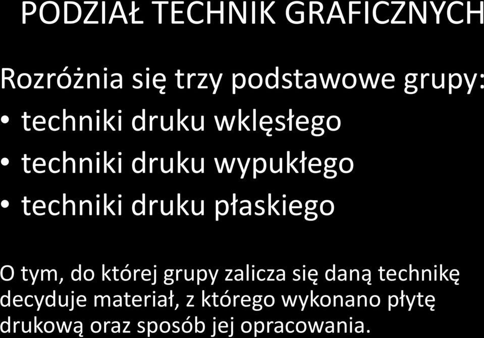 płaskiego O tym, do której grupy zalicza się daną technikę decyduje