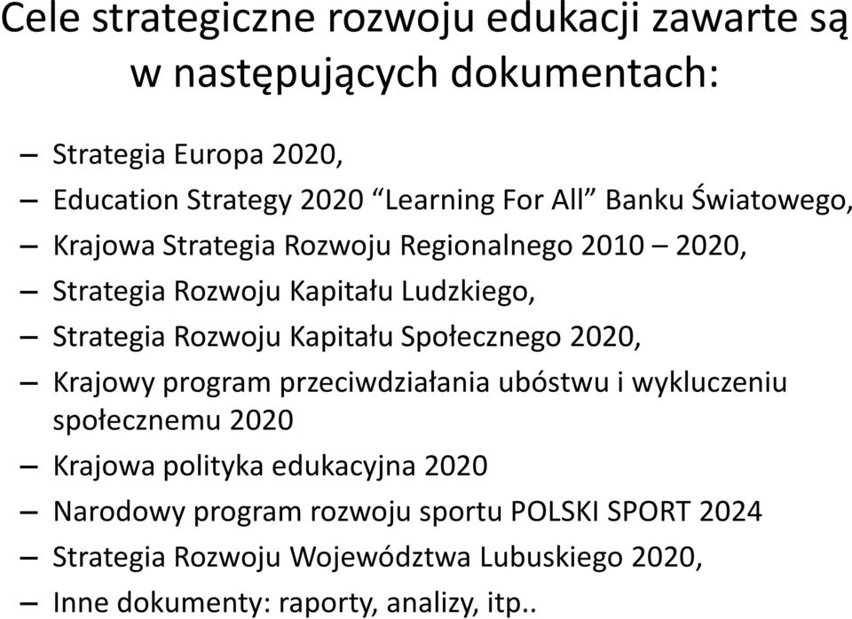 Kapitału Społecznego 2020, Krajowy program przeciwdziałania ubóstwu i wykluczeniu społecznemu 2020 Krajowa polityka edukacyjna 2020