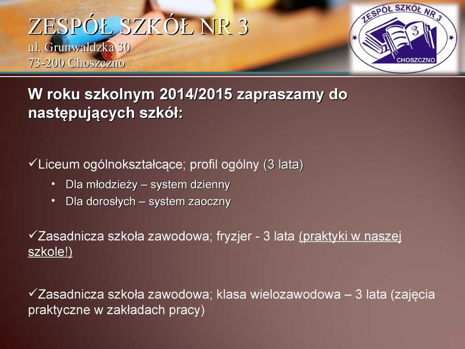 system zaoczny Zasadnicza szkoła zawodowa; fryzjer - 3 lata (praktyki w naszej