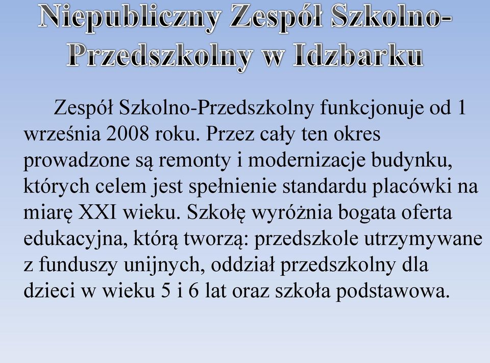 spełnienie standardu placówki na miarę XXI wieku.