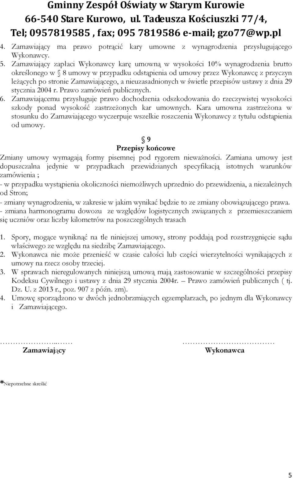 nieuzasadnionych w świetle przepisów ustawy z dnia 29 stycznia 2004 r. Prawo zamówień publicznych. 6.