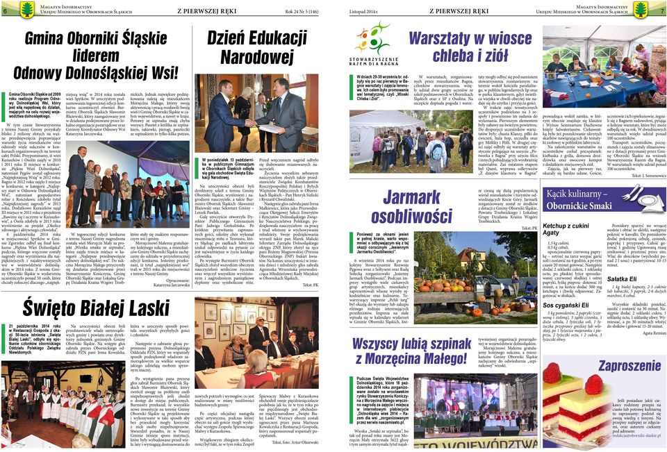 21 października 2014 roku w Restauracji Gospoda z okazji 50-lecia istnienia Święta Białej Laski, odbyło się spotkanie członków obornickiego Oddziału Polskiego Związku Niewidomych.